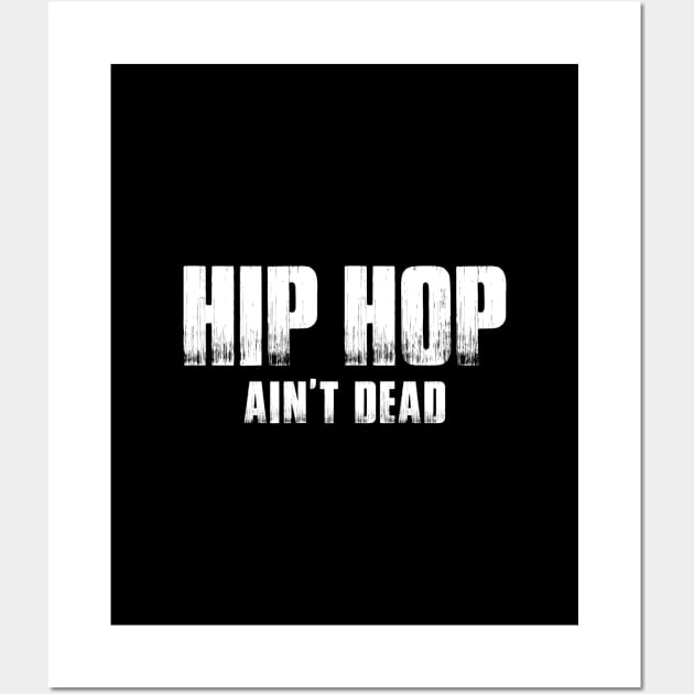 Hip Hop Ain't Dead Wall Art by NotoriousMedia